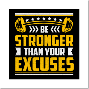 Be Stronger Than Your Excuses Posters and Art